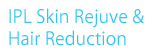 IPL Skin Rejuvenation & Hair Reduction